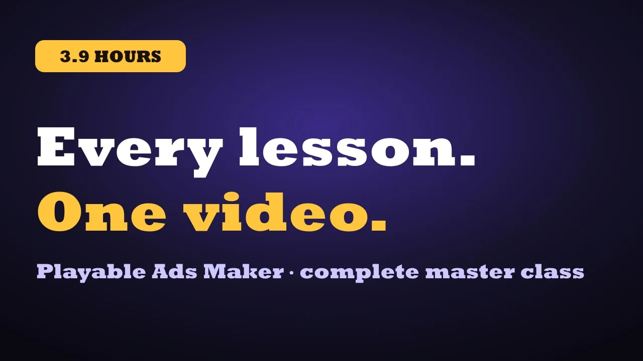 Playable Ads Maker: The Complete Master Class (Every Tutorial, Beginner to Advanced) — video thumbnail
